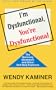I'm Dysfunctional, You're Dysfunctional: The Recovery Movement and Other Self-Help