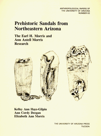 Prehistoric Sandals from Northeastern Arizona: The Earl H. Morris and Ann Axtell Morris Research (Anthropological Papers of the University of Arizona) under Pre-Columbian in The Books Store