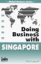 Doing Business With Singapore (Global Business Series)