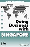 Doing Business With Singapore (Global Business Series)
