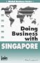 Doing Business With Singapore (Global Business Series)