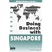 Doing Business With Singapore (Global Business Series)
