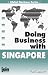 Doing Business With Singapore (Global Business Series)