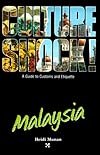 Culture Shock! Malaysia: A Survival Guide to Customs and Etiquette (Culture Shock! A Survival Guide to Customs & Etiquette)