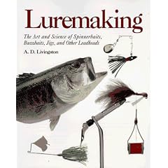 Luremaking: The Art and Science of Spinnerbaits, Leadhead Jigs, Buzzbaits and Other Lures