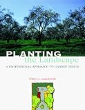 Planting the Landscape: A Professional Approach to Garden Design