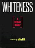 Whiteness : A Critical Reader