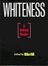 Whiteness: A Critical Reader