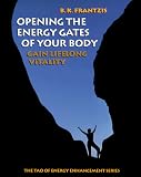 Opening the Energy Gates of Your Body: Chi Gung for Lifelong Health (The Tao of Energy Enhancement)