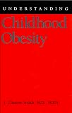 Understanding Childhood Obesity (Understanding Health and Sickness Series)