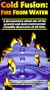 Cold Fusion: Fire from Water [VHS]