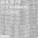 10x10_3 : 100 architects, 10 critics