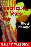 America s Thirty Years War: Who is Winning?