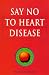 Say No to Heart Disease: The Drug-Free Guide to Preventing and Fighting Heart Disease (Optimum Nutrition Handbook)