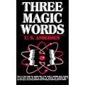 Three Magic Words: The Key to Power, Peace and Plenty
