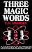 Three Magic Words
