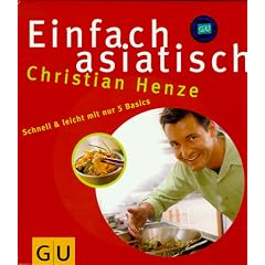Einfach asiatisch: Schnell & leicht mit nur 5 Basics