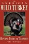 The American Wild Turkey: Hunting Tactics and Techniques