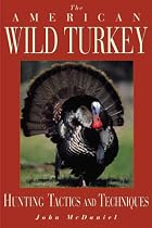 The American Wild Turkey: Hunting Tactics and Techniques