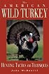 The American Wild Turkey: Hunting Tactics and Techniques