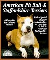 American Pit Bull and Staffordshire Terriers: Everything About Purchase, Care, Nutrition, Breeding, Behavior, and Training (A Complet)