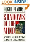 Shadows of the Mind: A Search for the Missing Science of Consciousness