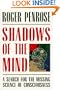 Shadows of the Mind: A Search for the Missing Science of Consciousness