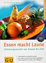 Essen macht Laune. Stimmungsmacher von Ananas bis Zimt