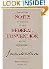 Notes of Debates in the Federal Convention of 1787 Reported by James Madison
