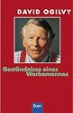 Geständnisse eines Werbemannes: Das Kultbuch vom Vater der modernen Werbung