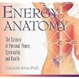 Energy Anatomy: The Science of Personal Power, Spirituality, and Health (With Study Guide) by PH.D. Caroline Myss