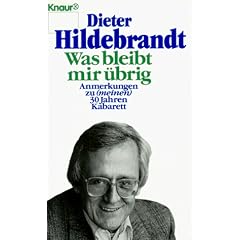 Was bleibt mir �brig? Anmerkungen zu ( meinen) 30 Jahren Kabarett.