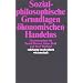 Sozialphilosophische Grundlagen ökonomischen Handelns