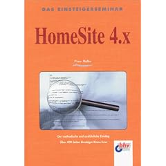 Das Einsteigerseminar HomeSite 4.x. Der methodische und ausf�hrliche Einstieg