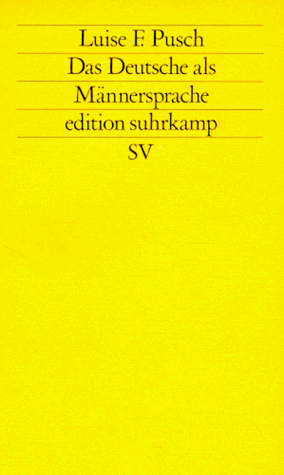 Das Deutsche als Männersprache Aufsätze und Glossen zur feministischen Linguistik edition suhrkamp Das Deutsche als Männersprache Aufsätze und Glossen zur feministischen Linguistik edition suhrkamp