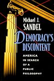 Democracys Discontent: America in Search of a Public Philosophy