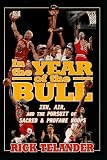 IN THE YEAR OF THE BULL: Zen, Air and the Pursuit of Sacred and Profane Hoops