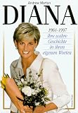 Diana - 1961 - 1997 - Ihre wahre Geschichte in ihren eigenen Worten - Andrew Morton