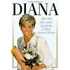 Diana. 1961 - 1997. Ihre wahre Geschichte in ihren eigenen Worten