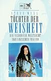 Produkt-Bild: T&ouml;chter der Weisheit. Die vision&auml;re Weltsicht indianischer Frauen.