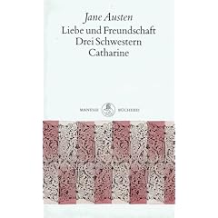 Liebe und Freundschaft / Drei Schwestern / Catharine. Drei Erz�hlungen