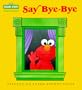 Say Bye-Bye (Toddler Books)