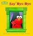 Books : Say Bye-Bye (Toddler Books)