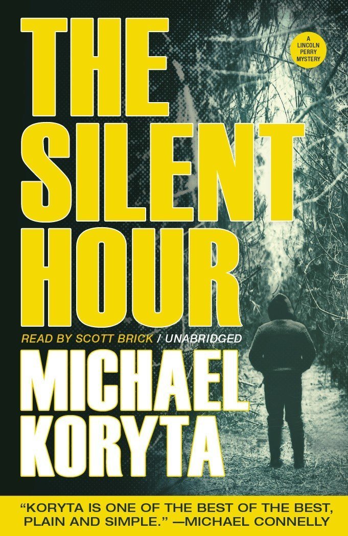 The Silent Hour (Lincoln Perry Mysteries, Book 4): Michael Koryta ... The Silent Hour (Lincoln Perry Mysteries, Book 4): Michael Koryta ...
