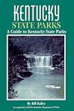 Kentucky State Parks: A Complete Outdoor Recreation Guide for Campers, Boaters, Anglers, Hikers and Outdoor Lovers (State Park Guidebooks)
