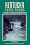 Kentucky State Parks: A Complete Outdoor Recreation Guide for Campers, Boaters, Anglers, Hikers and Outdoor Lovers (State Park Guidebooks)