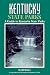 Kentucky State Parks: A Complete Outdoor Recreation Guide for Campers, Boaters, Anglers, Hikers and Outdoor Lovers (State Park Guidebooks)