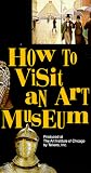 How to Visit an Art Museum