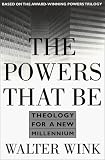 The Powers That Be: Theology for a New Millennium