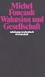 Wahnsinn und Gesellschaft: Eine Geschichte des Wahns im Zeitalter der Vernunft (suhrkamp taschenbuch wissenschaft)